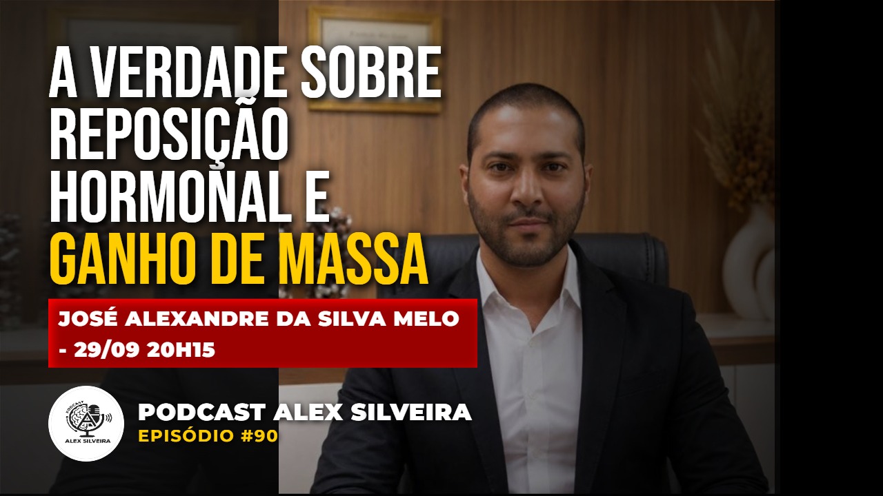 A verdade sobre reposição hormonal e ganho de massa | Podcast Alex Silveira #090