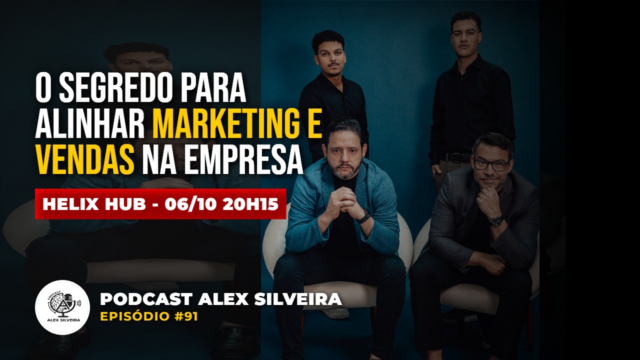 O segredo para alinhar marketing e vendas na empresa | Podcast Alex Silveira #091